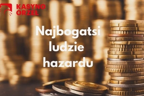 Najbogatsi ludzie hazardu