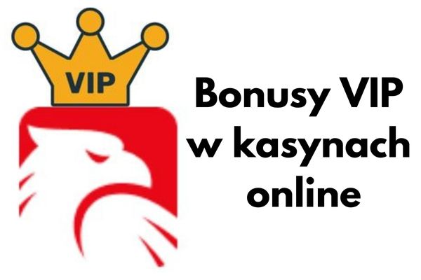 Bonus VIP w kasynach online